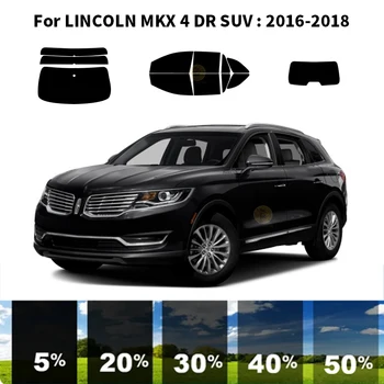 Предварительно обработанная нанокерамика, комплект для УФ-тонировки автомобильных окон, Автомобильная пленка для окон LINCOLN MKX 4 DR SUV 2016-2018